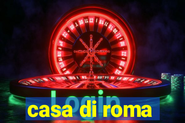 casa di roma