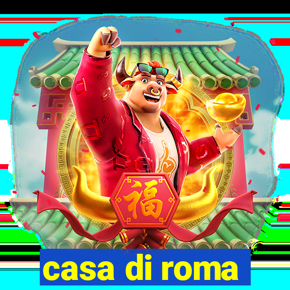 casa di roma