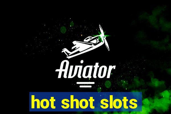 hot shot slots