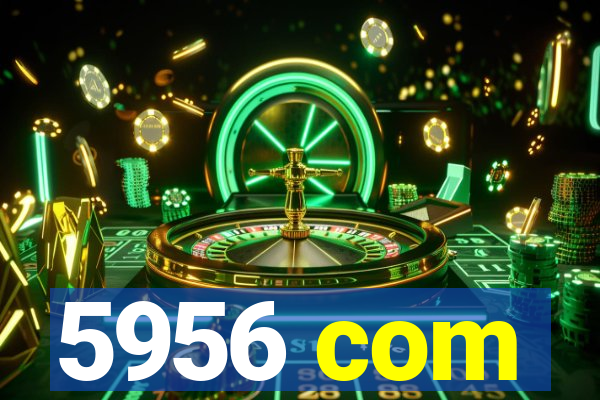 5956 com