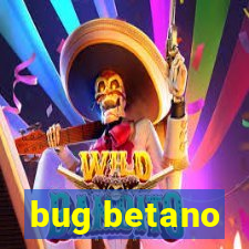 bug betano