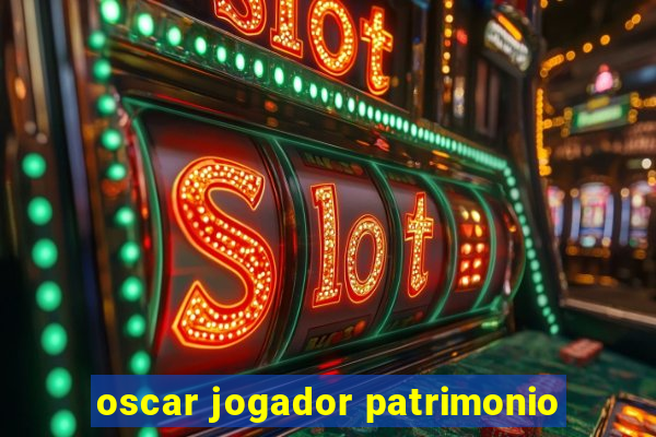 oscar jogador patrimonio