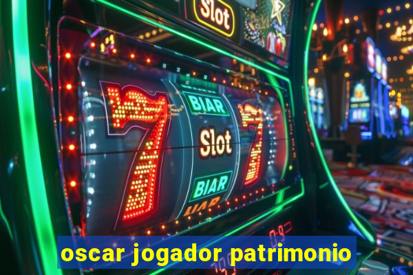 oscar jogador patrimonio