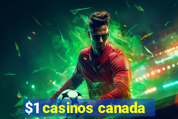 $1 casinos canada