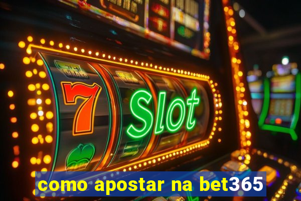 como apostar na bet365