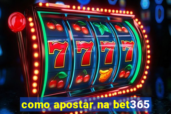 como apostar na bet365