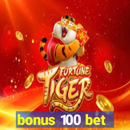 bonus 100 bet