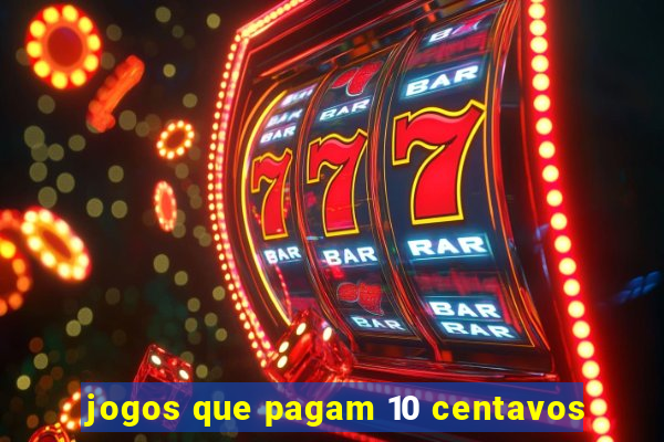 jogos que pagam 10 centavos