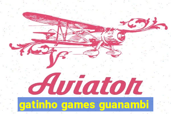 gatinho games guanambi