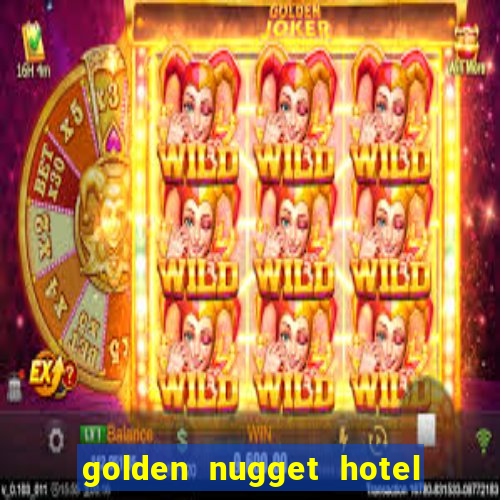 golden nugget hotel & casino las vegas nevada