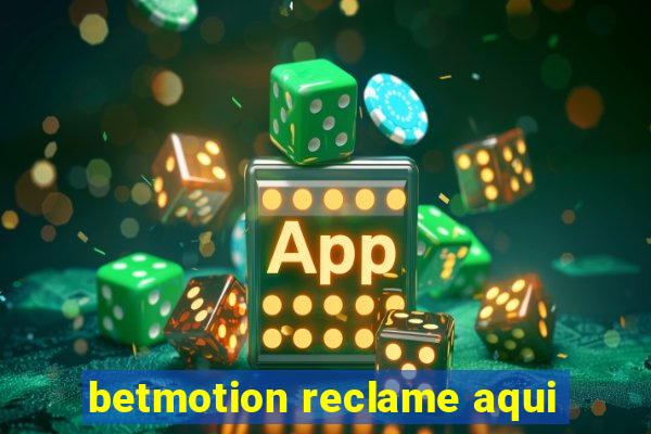 betmotion reclame aqui