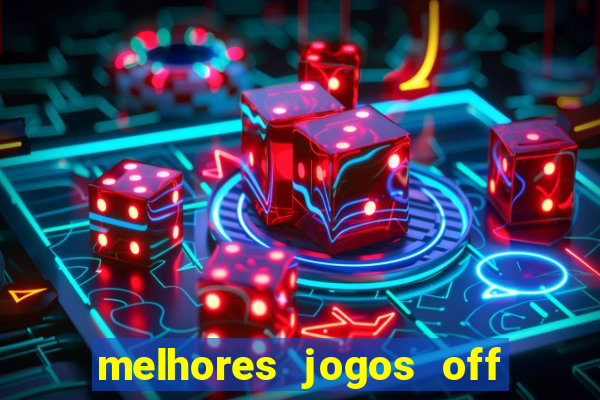 melhores jogos off line android