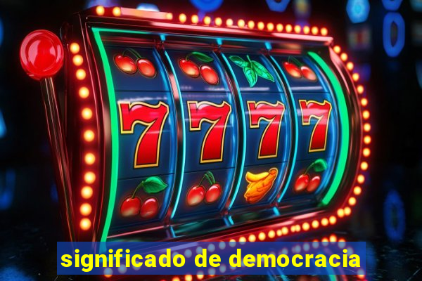 significado de democracia