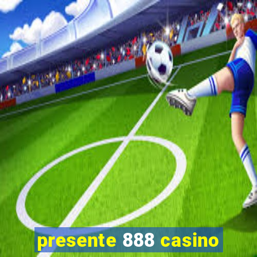 presente 888 casino