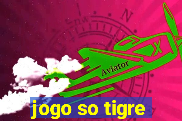 jogo so tigre