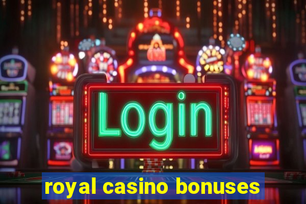 royal casino bonuses