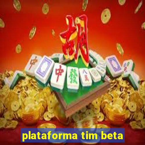 plataforma tim beta