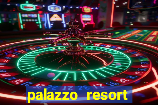 palazzo resort hotel casino