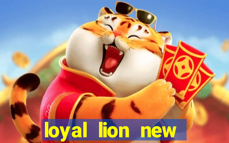 loyal lion new slot release