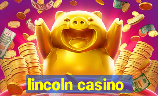 lincoln casino