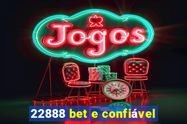 22888 bet e confiável