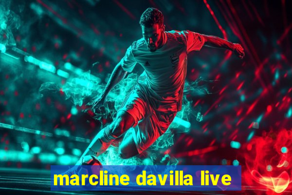 marcline davilla live