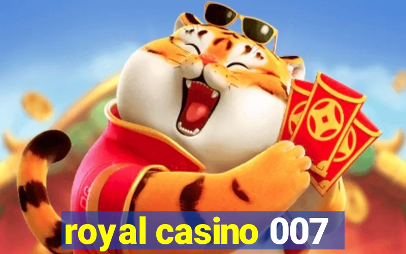 royal casino 007