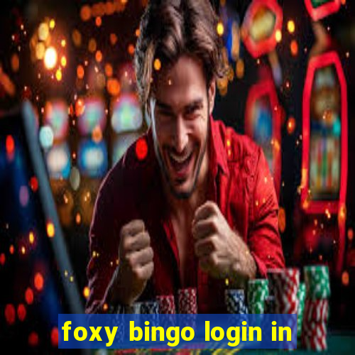 foxy bingo login in