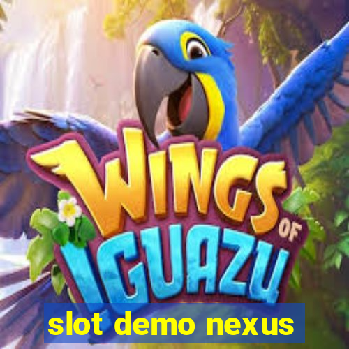 slot demo nexus