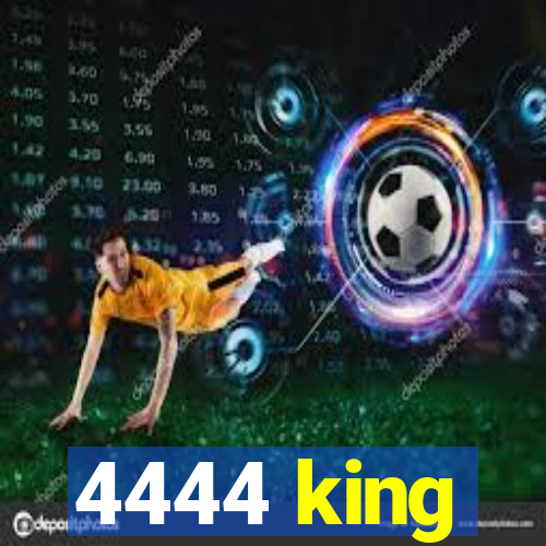 4444 king