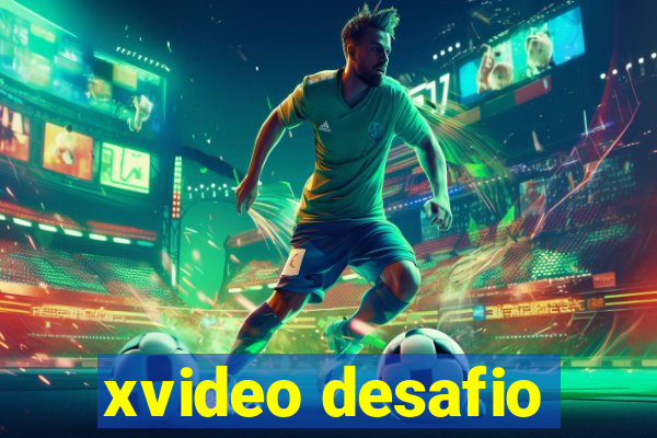 xvideo desafio