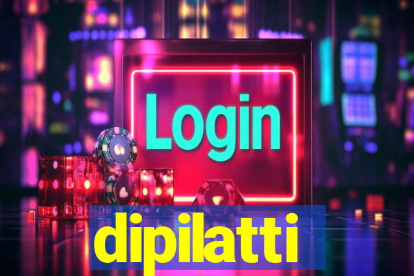 dipilatti