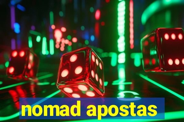 nomad apostas