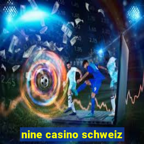 nine casino schweiz