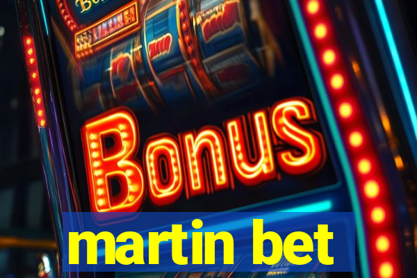 martin bet