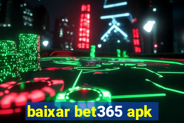 baixar bet365 apk