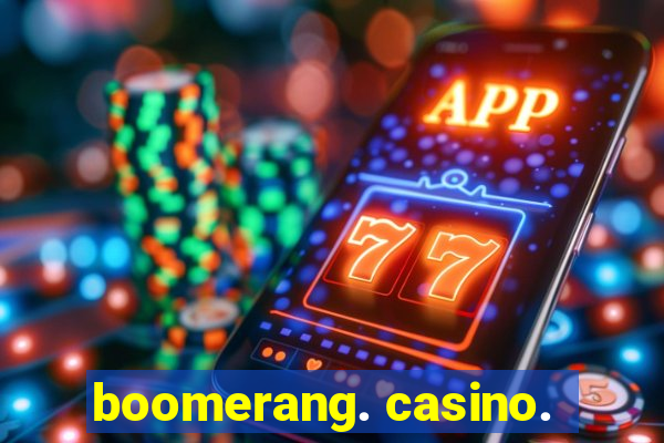 boomerang. casino.