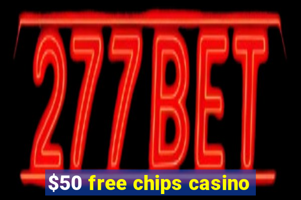 $50 free chips casino