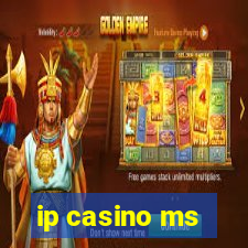 ip casino ms