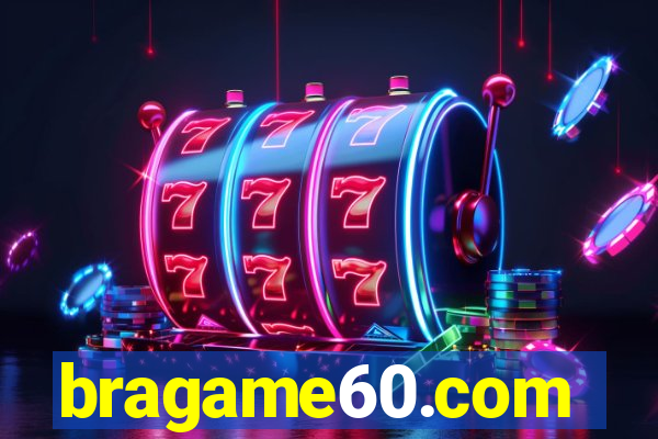 bragame60.com