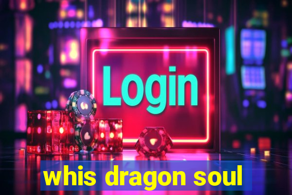 whis dragon soul