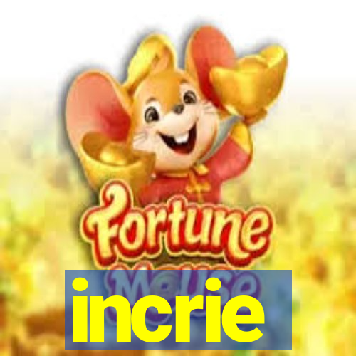 incrie