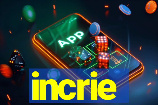 incrie