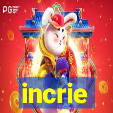 incrie