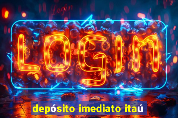 depósito imediato itaú