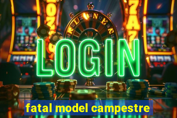 fatal model campestre