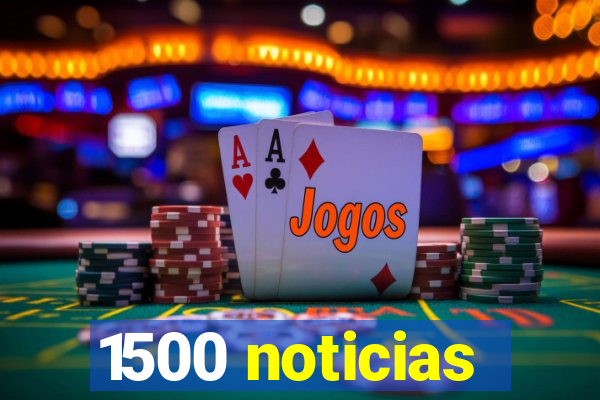 1500 noticias