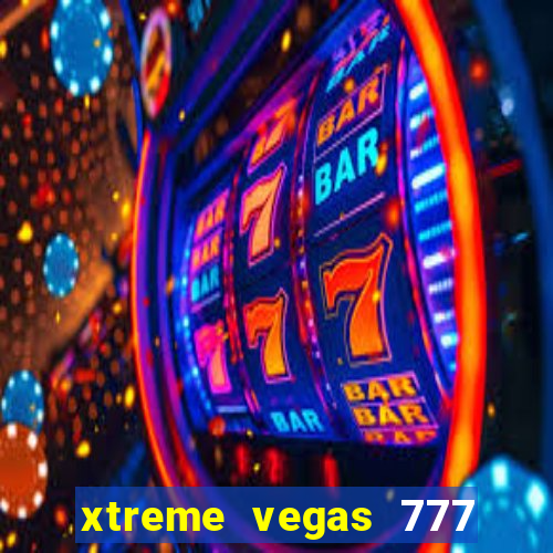 xtreme vegas 777 classic slots