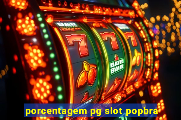 porcentagem pg slot popbra