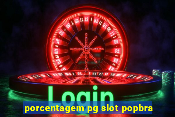 porcentagem pg slot popbra